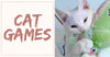 Cat Games for your Cats